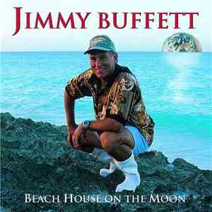 Jimmy Buffett - Beach House On The Moon download free Jimmy Buffett - Beach House On The Moon download mp3 flac