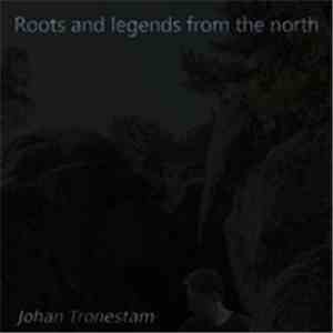 Johan Tronestam - Roots And Legends From The North download free Johan Tronestam - Roots And Legends From The North download mp3 flac