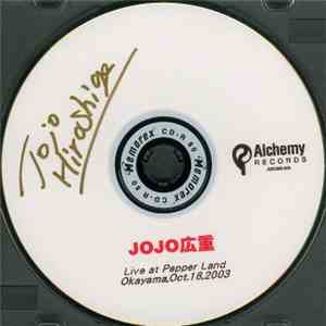 JOJO広重 - Live At Pepper Land Okayama, Oct. 18, 2003 download free JOJO広重 - Live At Pepper Land Okayama, Oct. 18, 2003 download mp3 flac