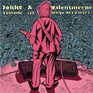 Jokke & Valentinerne - Levende (Så Lenge Det Varer)... download free Jokke & Valentinerne - Levende (Så Lenge Det Varer)... download mp3 flac
