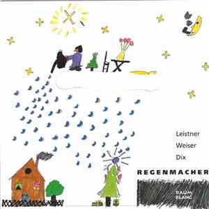 Jörg Leistner, Stephan "Grete" Weiser, Wolfram Dix - Regenmacher download mp3 flac