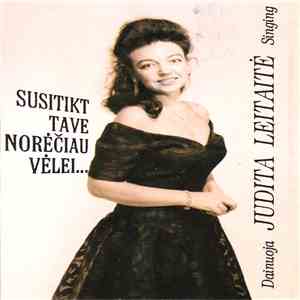 Judita Leitaitė - Susitikt Tave Norėčiau Vėlei... download mp3 flac Judita Leitaitė - Susitikt Tave Norėčiau Vėlei... download free