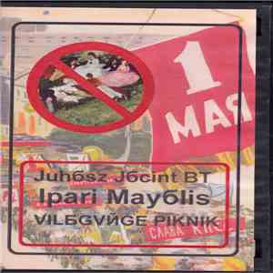 Juh6sz J6cint BT - Ipari Maj6lis - Világvége Piknik download free