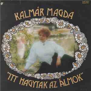Kalmár Magda - Itt Hagytak Az Álmok download free