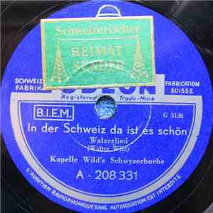 Kapelle Wild's Schwyzerbuebe - In Der Schweiz Da Ist Es Schön / Edelweiss download mp3 flac
