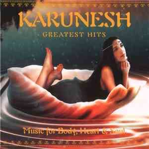 Karunesh - Greatest Hits (Music For Body, Heart & Soul) download free Karunesh - Greatest Hits (Music For Body, Heart & Soul) download mp3 flac