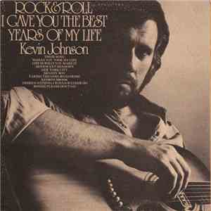 Kevin Johnson  - Rock & Roll (I Gave You The Best Years Of My Life) download mp3 flac