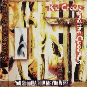 Kid Creole And The Coconuts - You Shoulda Told Me You Were... download free
