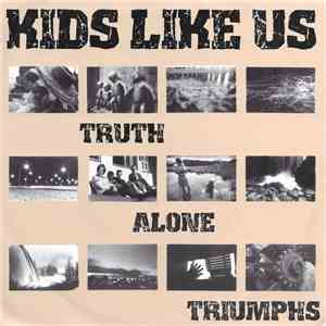 Kids Like Us  - Truth Alone Triumphs download mp3 flac