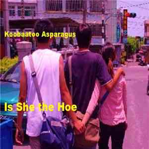 Koobaatoo Asparagus - Is She The Hoe download free Koobaatoo Asparagus - Is She The Hoe download mp3 flac