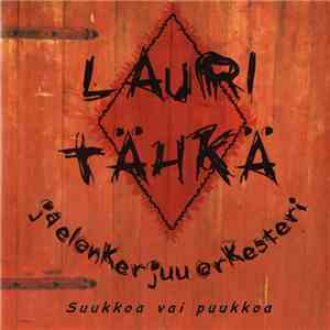 Lauri Tähkä Ja Elonkerjuu-Orkesteri - Suukkoa Vai Puukkoa download free Lauri Tähkä Ja Elonkerjuu-Orkesteri - Suukkoa Vai Puukkoa download mp3 flac