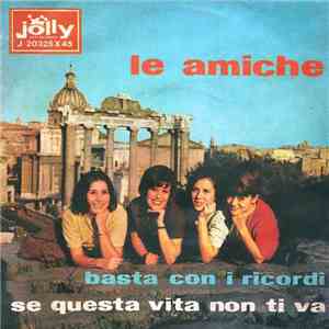Le Amiche - Basta Con I Ricordi / Se Questa Vita Non Ti Va download mp3 flac