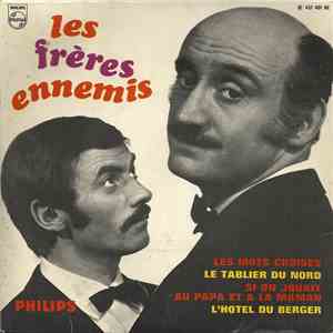 Les Frères Ennemis - Les Mots Croisés / Le Tablier Du Nord / Si On Jouait Au Papa Et A La Maman / L'Hôtel Du Berger download free