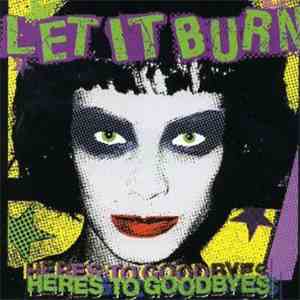 Let It Burn - Here's To Goodbyes download mp3 flac