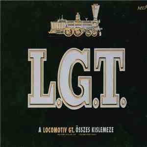 L.G.T. - A Locomotiv GT. Összes Kislemeze 1971-1984 download free L.G.T. - A Locomotiv GT. Összes Kislemeze 1971-1984 download mp3 flac