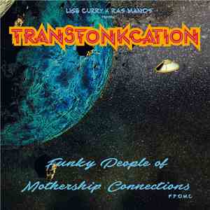 Lige Curry & Ras Manos Present Transfonkcation - Funky People Of Mothership Connections (F.P.O.M.C.) download free Lige Curry & Ras Manos Present Transfonkcation - Funky People Of Mothership Connections (F.P.O.M.C.) download mp3 flac