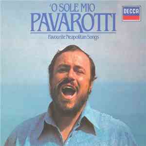 Luciano Pavarotti - O Sole Mio Favorite Neapolitan Songs download mp3 flac Luciano Pavarotti - O Sole Mio Favorite Neapolitan Songs download free