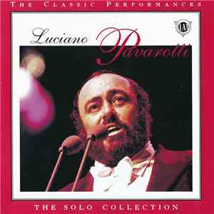 Luciano Pavarotti - The Classic Performances - The Solo Collection download mp3 flac Luciano Pavarotti - The Classic Performances - The Solo Collection download free