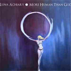 Luna Achiary - More Human Than God download free