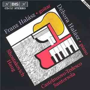 Mario Castelnuovo Tedesco, Dmitri Shostakovich, Guido Santórsola, Hans Haug , Franz Halász, Débora Halász - Franz & Debora Halasz Play Music For Guitar And Piano By Castelnuovo-Tedesco, Shostakovich, Santorsola & Haug download free