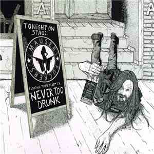 Mauser Fuckers - Never Too Drunk download free