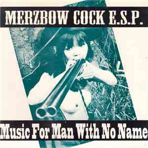 Merzbow & Cock E.S.P. - Music For Man With No Name download free