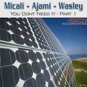 Micali, Ajami & Wasley - You Don't Need It - Part 1 download mp3 flac