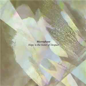 Microphase - Hope Is The Sister Of Despair download mp3 flac