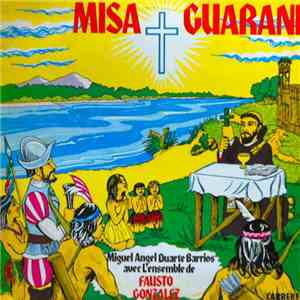 Miguel Angel Duarte Barrios Avec L' Ensemble Fausto Gonzalez - Misa Guarani download mp3 flac