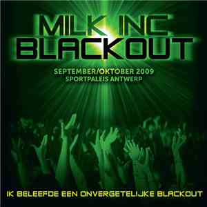 Milk Inc. - Blackout - Live At Sportpaleis 26/09/2009 download free Milk Inc. - Blackout - Live At Sportpaleis 26/09/2009 download mp3 flac