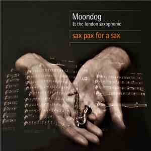 Moondog & The London Saxophonic - Sax Pax For A Sax download mp3 flac Moondog & The London Saxophonic - Sax Pax For A Sax download free