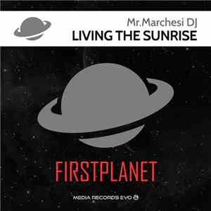 Mr.Marchesi DJ - Living The Sunrise download free Mr.Marchesi DJ - Living The Sunrise download mp3 flac