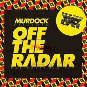 Murdock - Off The Radar - Collected Remixes download free Murdock - Off The Radar - Collected Remixes download mp3 flac
