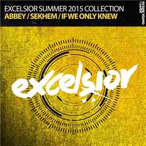 Nianaro, Tomac  & Bilal El Aly - Excelsior Summer 2015 Collection (Abbey / Sekhem / If Only We Knew) download free