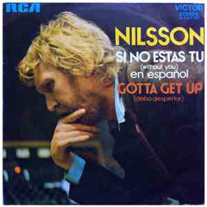 Nilsson - Si No Estas Tu (Without You) / Gotta Get Up (Debo Despertar) download free