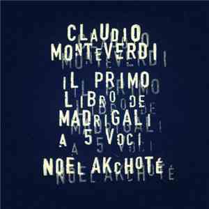 Noël Akchoté, Claudio Monteverdi - Il Primo Libro De Madrigali For Five Voices (Monteverdi's Madrigals, Book One, Guitar Version) download free
