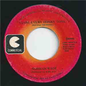 Norman Wade - Close Every Honky Tonk / I'd Rather Be Needed (Than Be Loved) download mp3 flac
