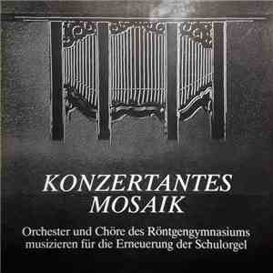Orchester Und Chöre Des Röntgengymnasiums - Konzertantes Mosaik download mp3 flac Orchester Und Chöre Des Röntgengymnasiums - Konzertantes Mosaik download free
