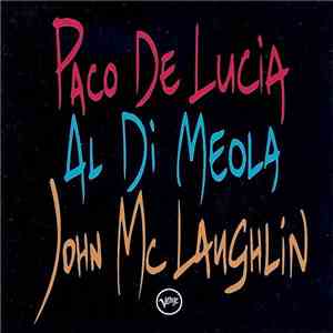 Paco De Lucía, Al Di Meola, John McLaughlin - The Guitar Trio download mp3 flac