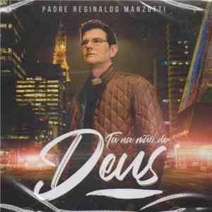 Padre Reginaldo Manzotti - Tá Na Mão De Deus download free