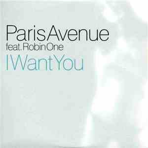Paris Avenue Feat. Robin One - I Want You download free Paris Avenue Feat. Robin One - I Want You download mp3 flac
