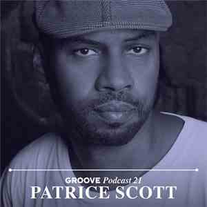 Patrice Scott - Groove Podcast 21 download free