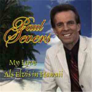 Paul Severs - My Love / Als Elvis In Hawaii download free