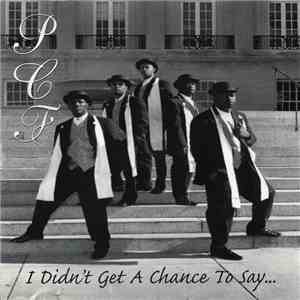 PCF - I Didn't Get A Chance To Say.. download free