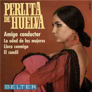 Perlita De Huelva - Amigo Conductor download free