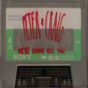 Peter & Craig - We're Gonna Kill You download free Peter & Craig - We're Gonna Kill You download mp3 flac