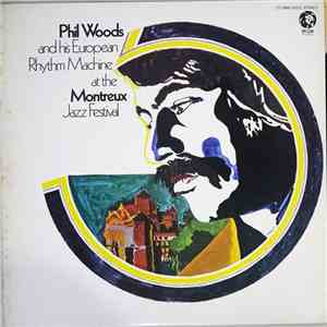 Phil Woods And His European Rhythm Machine - At The Montreux Jazz Festival download free