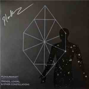 Pleasurekraft - Friends,Lovers & Other Constellations download free