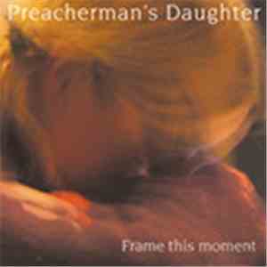 Preacherman's Daughter - Frame This Moment download free