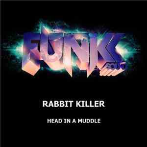Rabbit Killer - Head In A Muddle download free